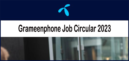 GP Job Circular 2023 / Grameenphone Job Circular 2023