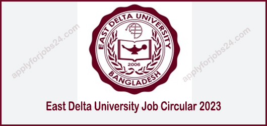 East Delta University Job Circular 2023-ইস্ট ডেলটা বিশ্ববিদ্যালয়
