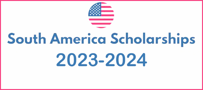 Scholarships in South America 2023-2024