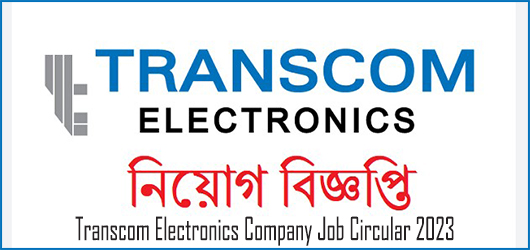 Transcom Electronics Company Job Circular 2023