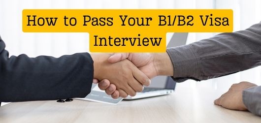 How to Pass Your B1B2 Visa Interview