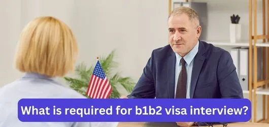 What is required for b1b2 visa interview