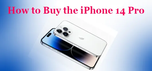 How to Buy the iPhone 14 Pro