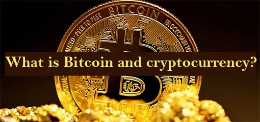 What is Bitcoin and cryptocurrency