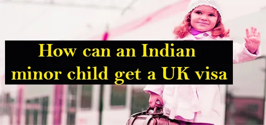 How can an Indian minor child get a UK visa